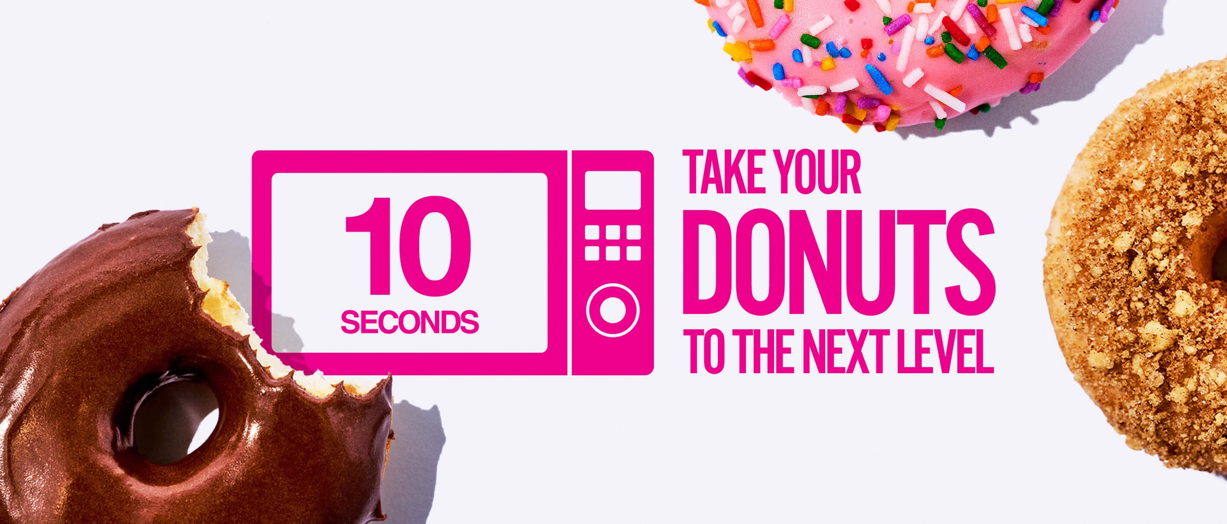 Text "10 seconds. Take your donuts to the next level" with donuts and a pink microwave icon on a white background.