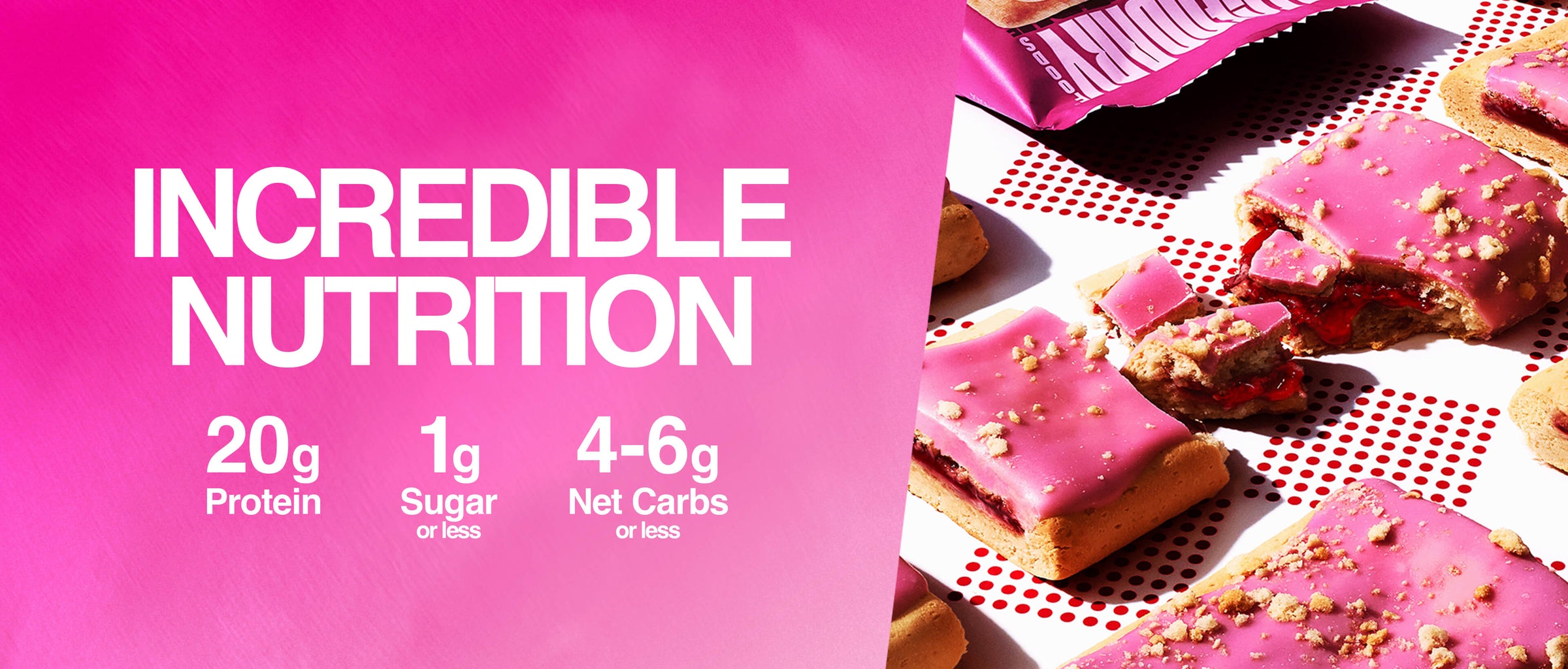 Image with bold text “INCREDIBLE NUTRITION.” Below, three icons read: “20g Protein,” “1g Sugar or less,” and “4–6g Net Carbs or less.” Right side features pink pastries with red filling, broken open to reveal texture.