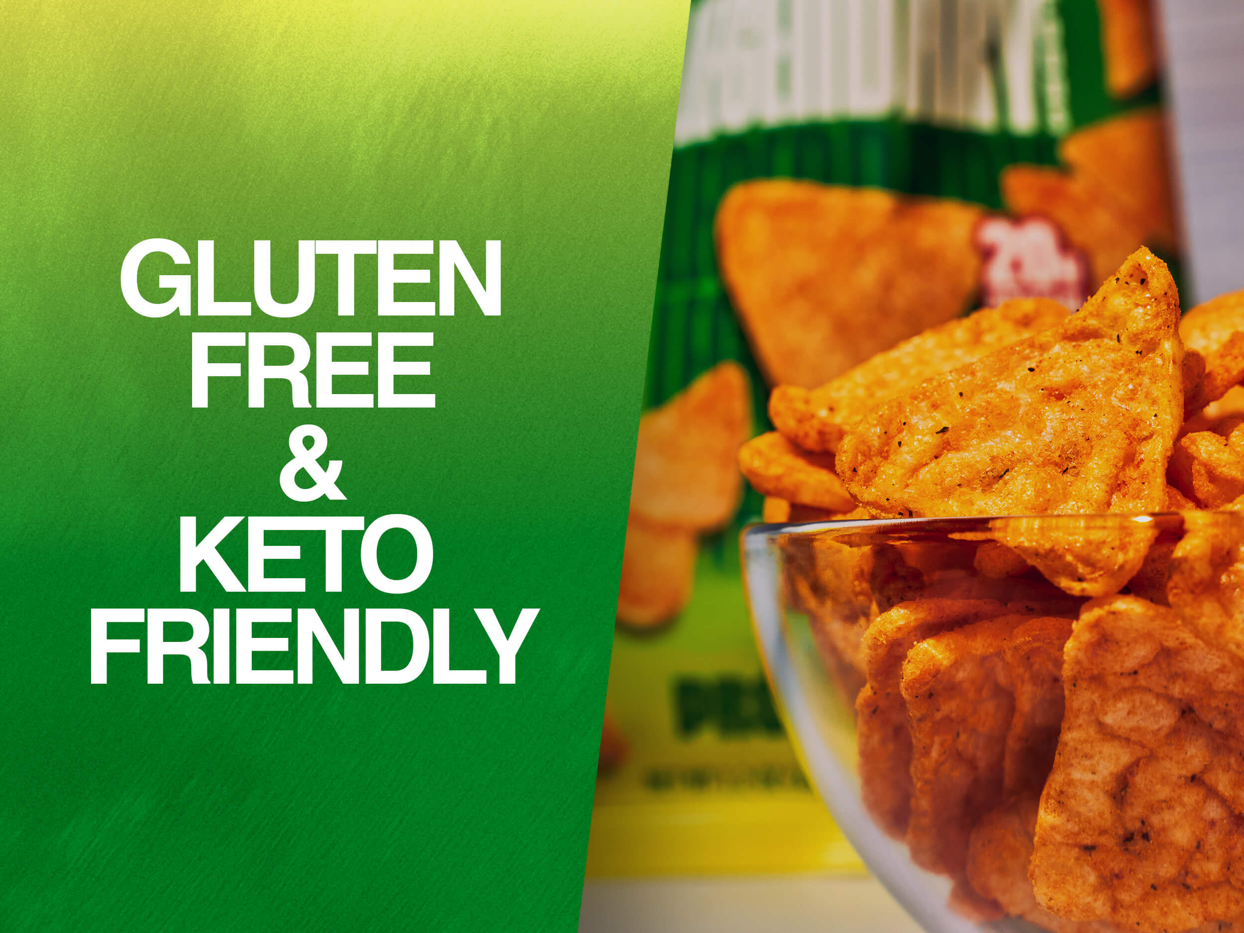 A clear bowl of chips with green bag in background. Text says “Gluten Free & Keto Friendly.”