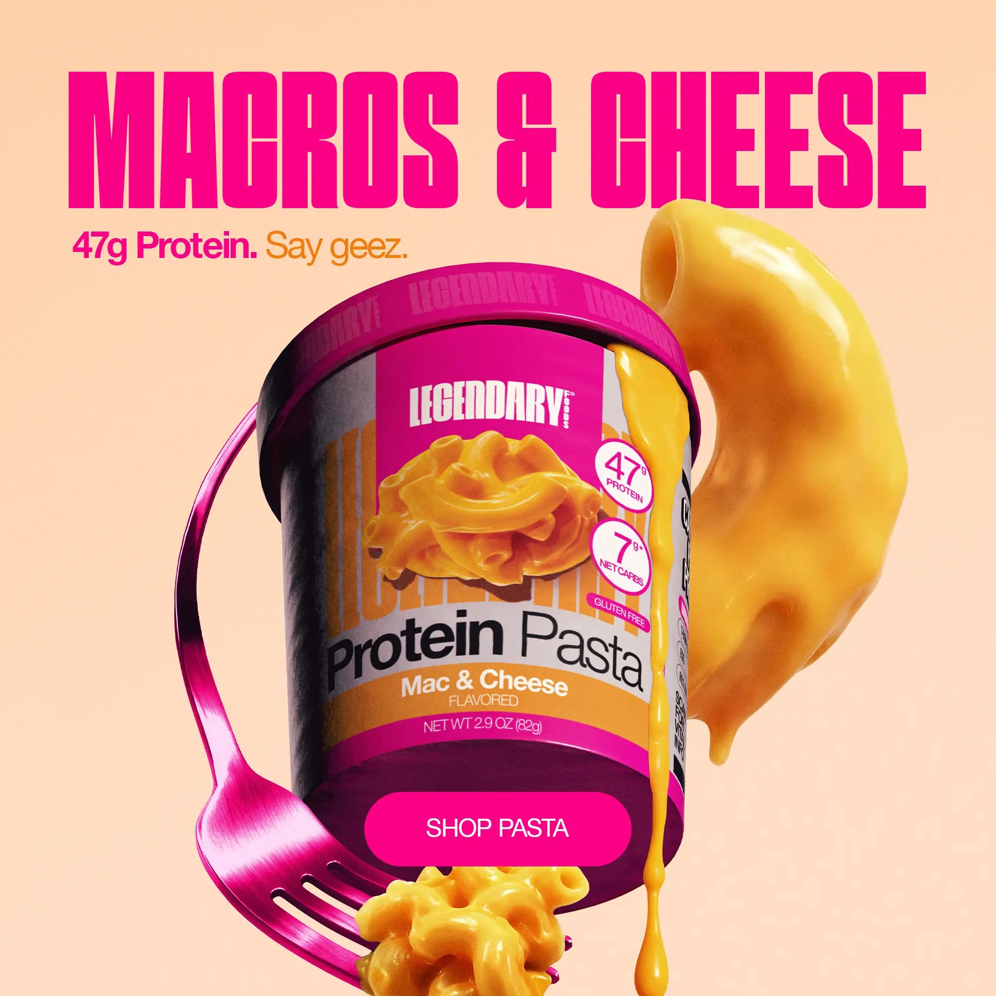 Image of Legendary Foods Protein Pasta Mac & Cheese with header text "Macros & Cheese" and subheader "47g protein. say geez." with a "Shop Pasta" button at the bottom